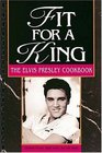 Fit For A King  The Elvis Presley Cookbook