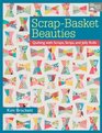 ScrapBasket Beauties Quilting with Scraps Strips and Jelly Rolls