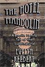 The Hotel Mandolin A Breslin Family Tale of the Supernatural