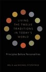 Living the 12 Traditions in Today's World Principles Over Personality