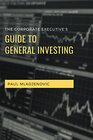 The Corporate Executives Guide to General Investing