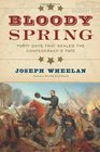 Bloody Spring Forty Days that Sealed the Confederacy's Fate