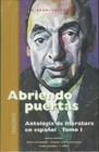 Abriendo Puertas Antologia De Literatura En Espanol Tomo 1