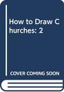 How to Draw Churches 2