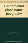 Fundamental placename geography