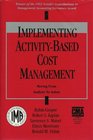 Implementing ActivityBased Cost Management Moving from Analysis to Action  Implementation Experiences at Eight Companies