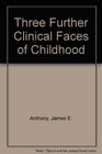 Three Further Clinical Faces of Childhood
