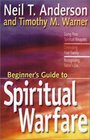The Beginner's Guide to Spiritual Warfare Using Your Spiritual Weapons Defending Your Family Recognizing Satan's Lies