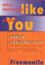 What Customers Like About You Adding Emotional Value for Service Excellence and Competitive Advantage