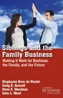 Siblings and the Family Business Making It Work for Business the Family and the Future