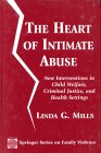 The Heart of Intimate Abuse New Interventions in Child Welfare Criminal Justice and Health Settings
