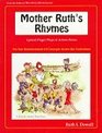 Mother Ruth's Rhymes Lyrical Finger Plays  Action Verses for Fun Reinforcement of Concepts Across the Curriculum