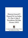 Historia General Y Natural De Las Indias V1 Part 2 Islas Y Tierrafirme Del Mar Oceano