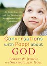 Conversations with Poppi about God An EightYearOld and Her Theologian Grandfather Trade Questions