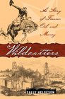 Wildcatters A Story of Texans Oil and Money