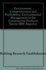 Environment Competitiveness and Profitability Environmental Management in the Construction Products Sector