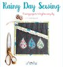 Rainy Day Sewing: 18 Sewing Projects to Brighten Every Day