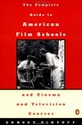 The Complete Guide to American Film Schools and Cinema and Television Courses