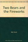 Two Bears and the Fireworks