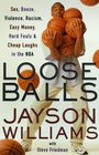 Loose Balls : Easy Money, Hard Fouls, Cheap Laughs  True Love in the NBA