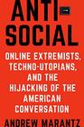 Antisocial Online Extremists TechnoUtopians and the Hijacking of the American Conversation