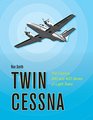 Twin Cessna The Cessna 300 and 400 Series of Light Twins