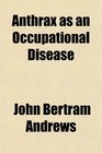 Anthrax as an Occupational Disease