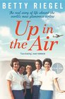 Up in the Air The Real Story of Life Aboard the World's Most Glamorous Airline