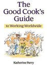 Good Cook's Guide to Working Abroad
