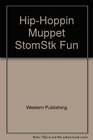 HipHoppin Muppet StomStk Fun