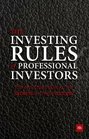 The Investing Rules of Professional Investors Top investors reveal the secrets of their success