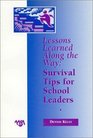 Lessons Learned Along the Way Survival Tips for School Leaders