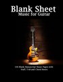 Blank Sheet Music for Guitar 100 Blank Manuscript Music Pages with Staff TAB and Chord Boxes