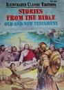 Illustrated Classic Editions:  Stories From The Bible: Old And New Testament