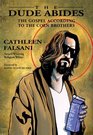 The Dude Abides The Gospel According to the Coen Brothers