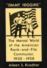 Jimmy Higgins The Mental World of the American RankAndFile Communist 19301958