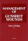 Management of Gunshot Wounds