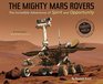 The Mighty Mars Rovers The Incredible Adventures of Spirit and Opportunity