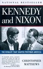 Kennedy and Nixon: The Rivalry That Shaped Postwar America