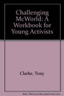 Challenging McWorld A Workbook for Young Activists