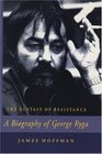 The Ecstasy of Resistance A Biography of George Ryga