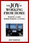 The Joy of Working from Home: Making a Life While Making a Living