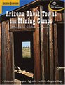 Arizona  Ghost Towns and Mining Camps/a Travel Guide to History