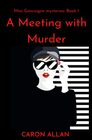 A Meeting With Murder Miss Gascoigne mysteries book 1 a traditional romantic cosy mystery set in the swinging 60s