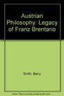 Austrian Philosophy The Legacy of Franz Brentano