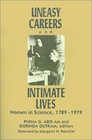 Uneasy Careers and Intimate Lives Women in Science 17891979
