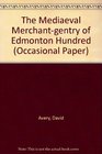 The Mediaeval Merchantgentry of Edmonton Hundred