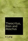 Theocritus Bion and Moschus