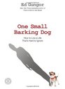 One Small Barking Dog How to Live a Life That's Hard to Ignore