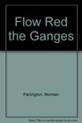 Flow Red the Ganges